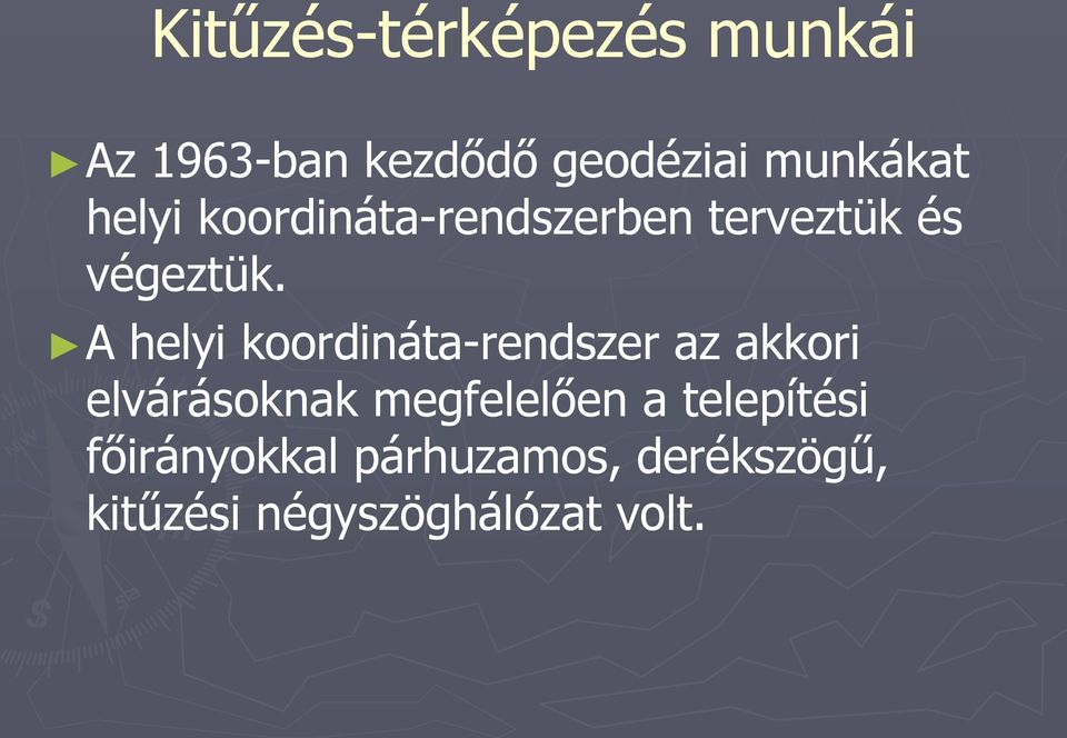 A helyi koordináta-rendszer az akkori elvárásoknak megfelelően a