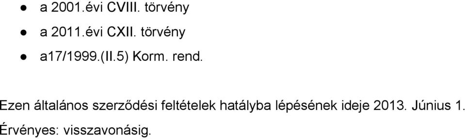 Ezen általános szerződési feltételek hatályba