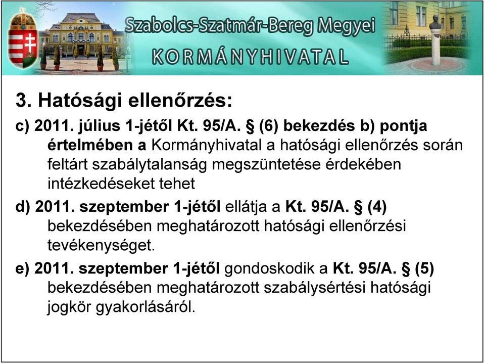 megszüntetése érdekében intézkedéseket tehet d) 2011. szeptember 1-jétől ellátja a Kt. 95/A.