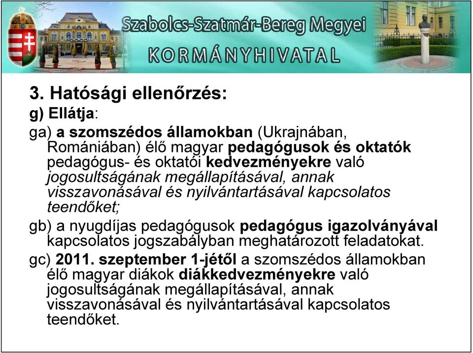 nyugdíjas pedagógusok pedagógus igazolványával kapcsolatos jogszabályban meghatározott feladatokat. gc) 2011.