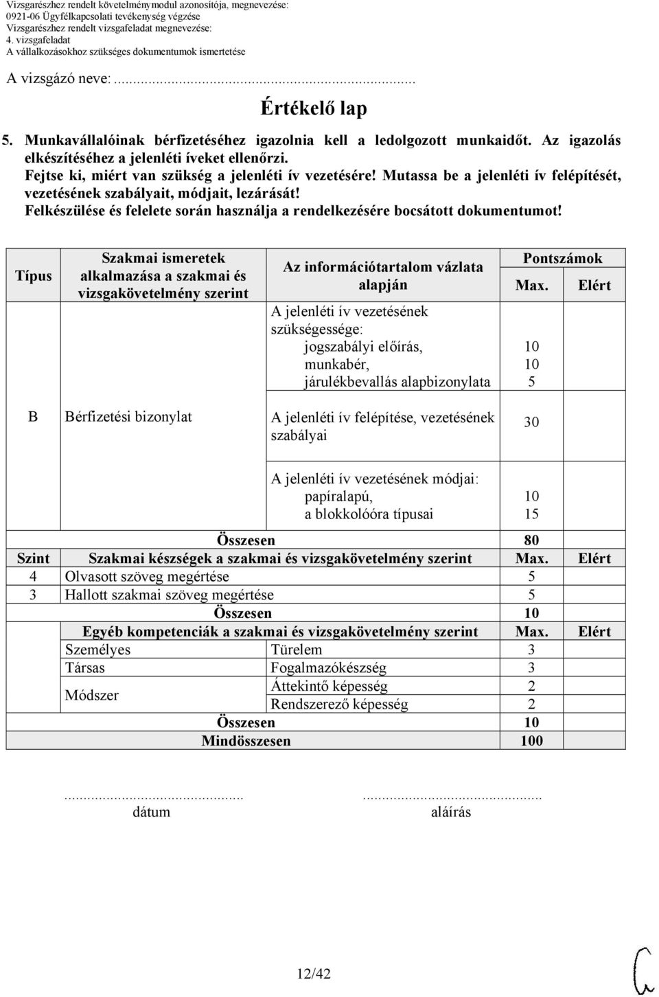 Felkészülése és felelete során használja a rendelkezésére bocsátott dokumentumot!