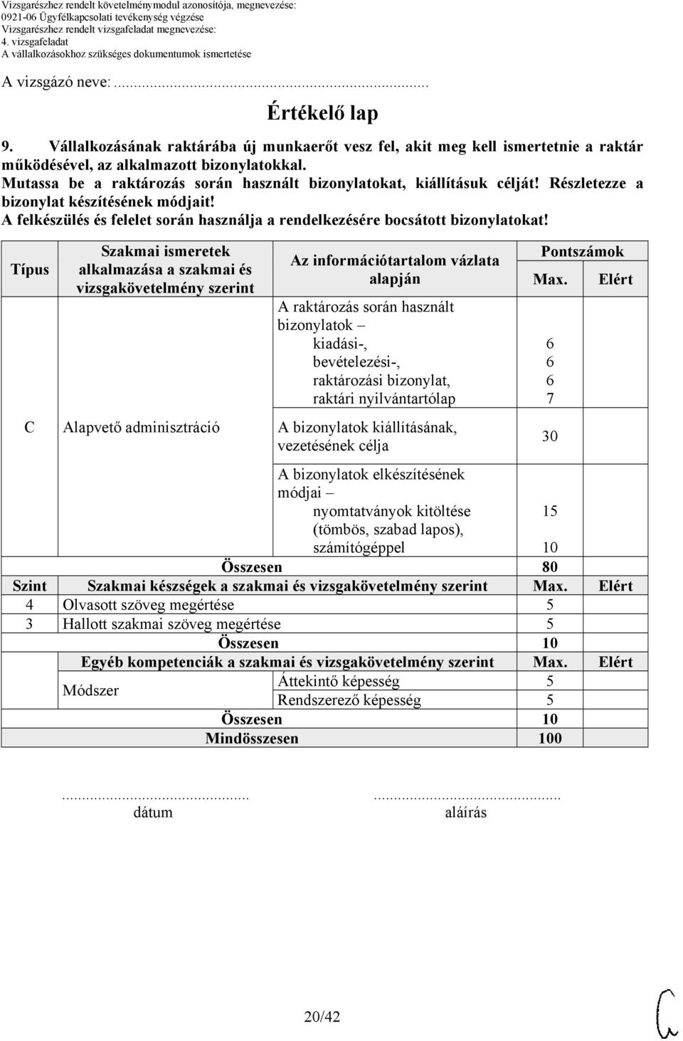 A felkészülés és felelet során használja a rendelkezésére bocsátott bizonylatokat!