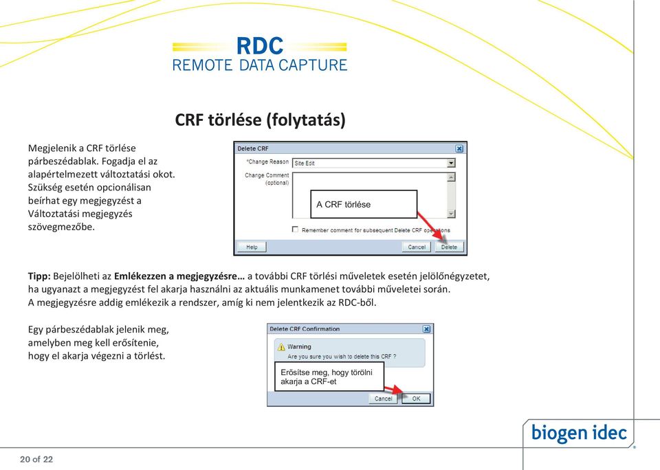 A CRF törlése Tipp: Bejelölheti az Emlékezzen a megjegyzésre a további CRF törlési műveletek esetén jelölőnégyzetet, ha ugyanazt a megjegyzést fel akarja használni az