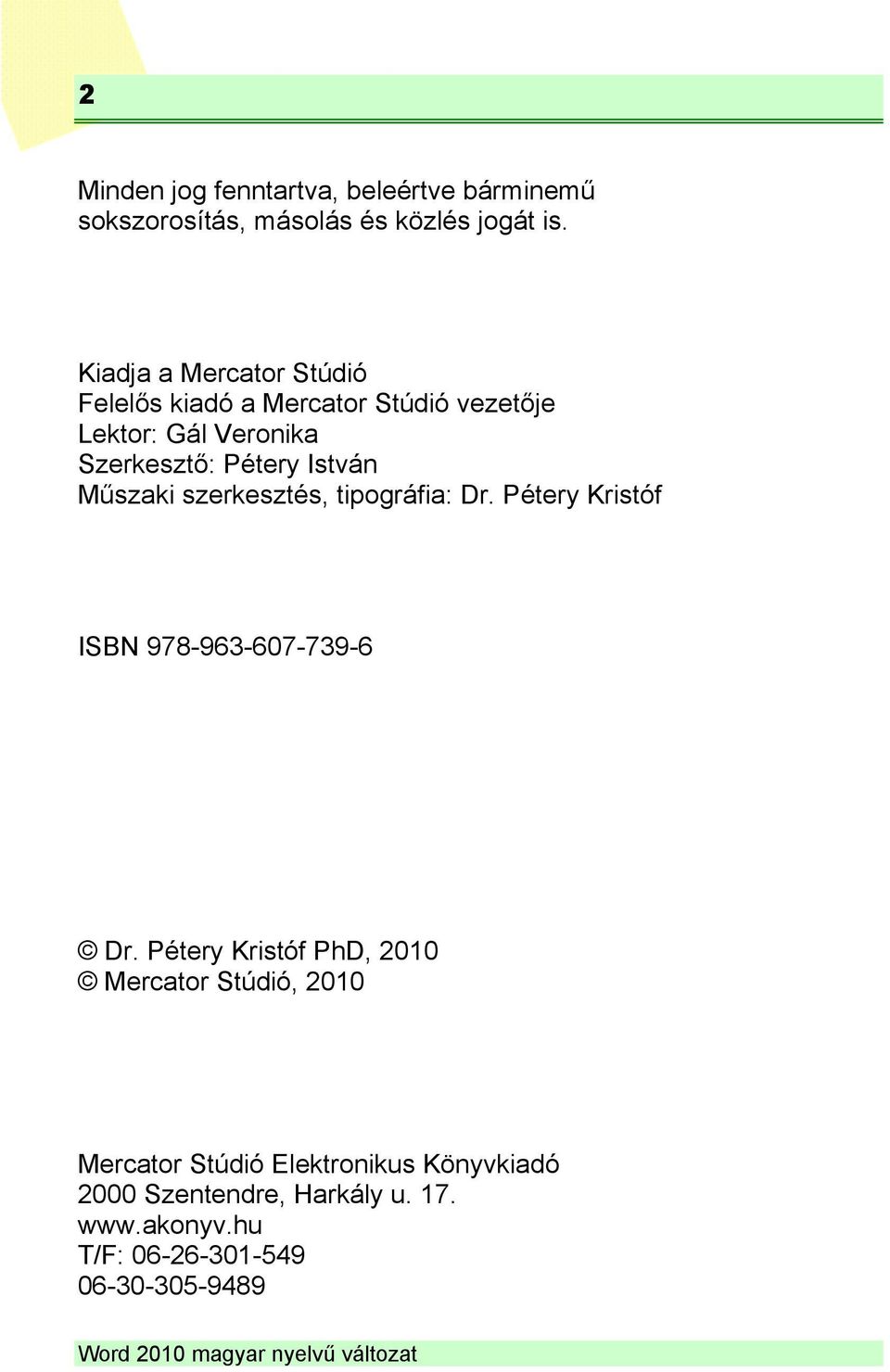 István Műszaki szerkesztés, tipográfia: Dr. Pétery Kristóf ISBN 978-963-607-739-6 Dr.