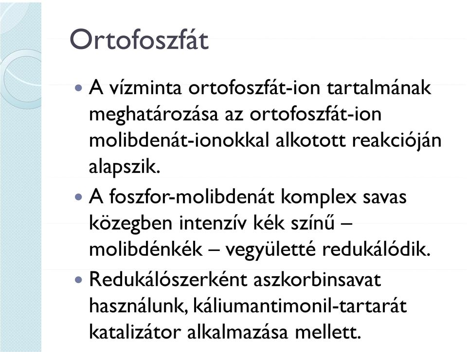A foszfor-molibdenát komplex savas közegben intenzív kék színű molibdénkék