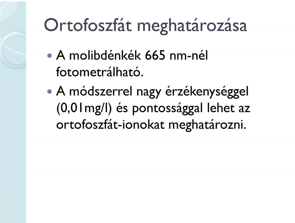 A módszerrel nagy érzékenységgel (0,01mg/l)