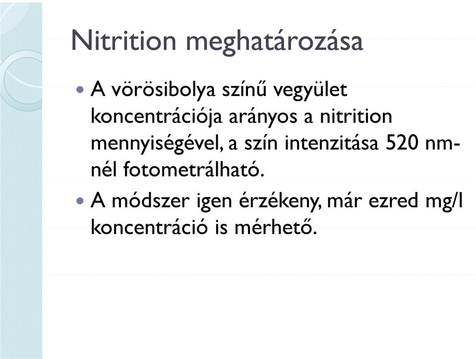 szín intenzitása 520 nmnél fotometrálható.