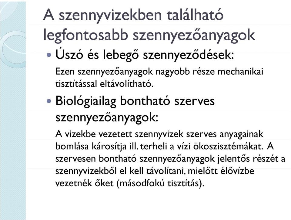 líth tó Biológiailag bontható szerves szennyezőanyagok: A vizekbe vezetett szennyvizek szerves anyagainak bomlása