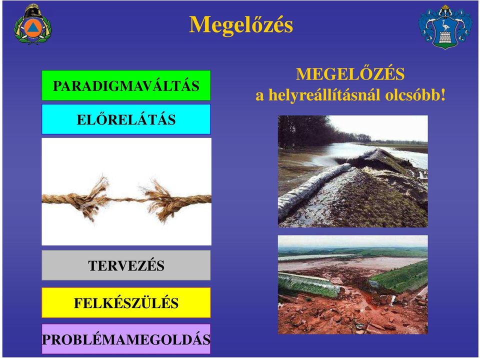 helyreállításnál olcsóbb!