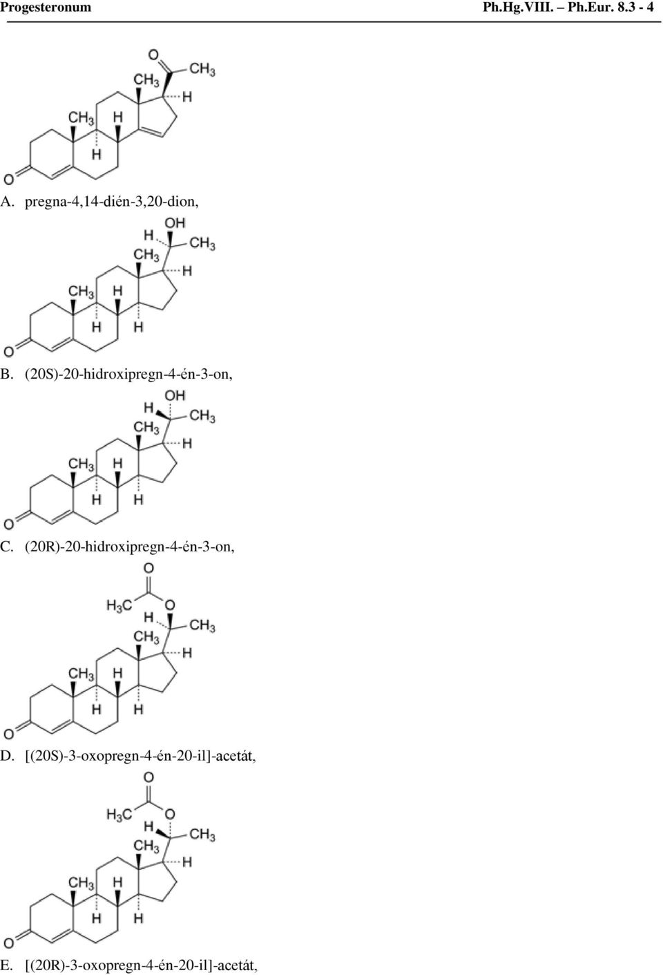 (20S)-20-hidroxipregn-4-én-3-on, C.