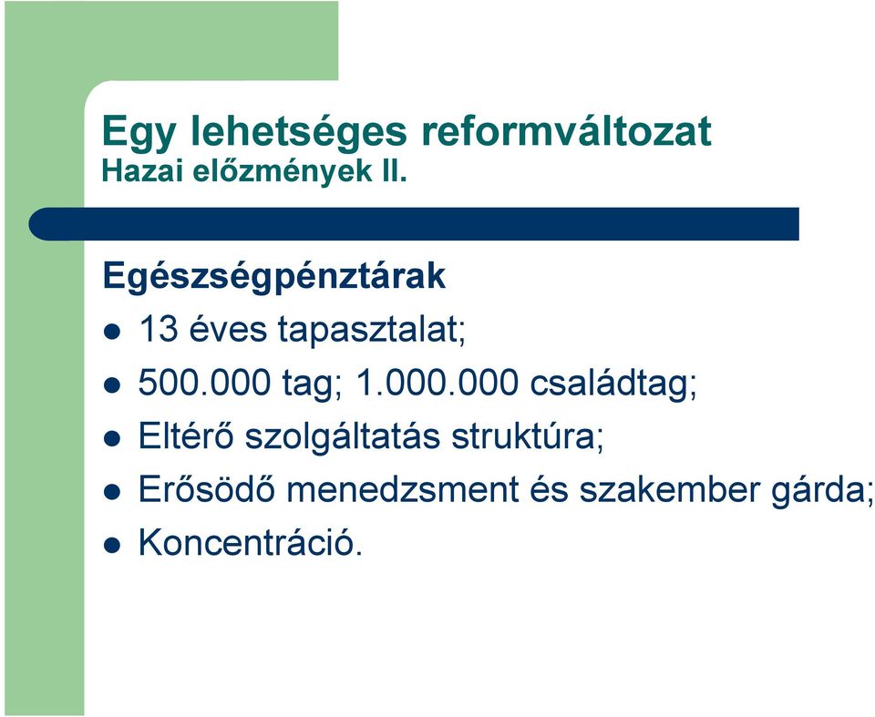 000 tag; 1.000.000 családtag; Eltérő szolgáltatás