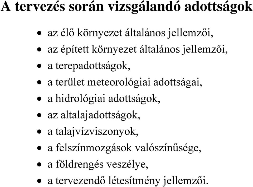 adottságai, a hidrológiai adottságok, az altalajadottságok, a talajvízviszonyok, a