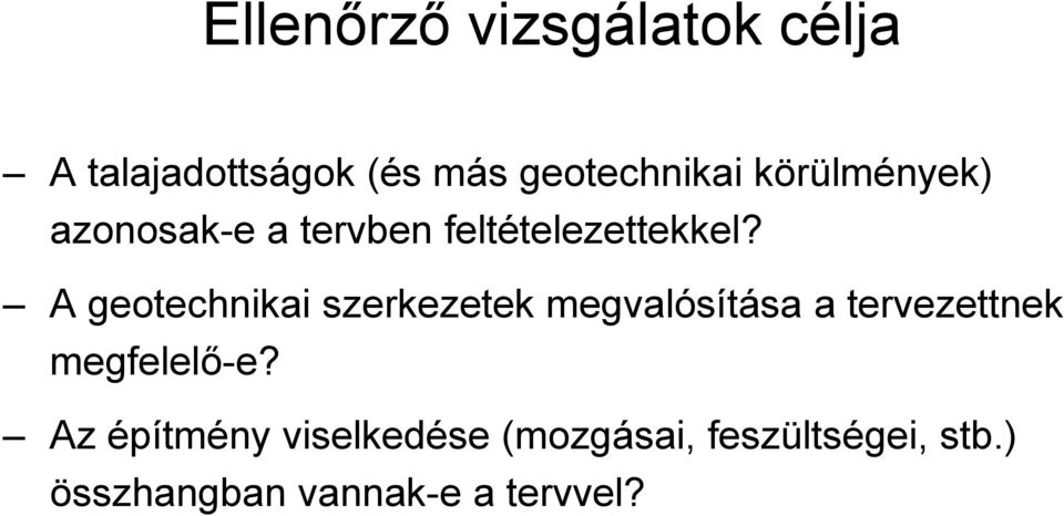 A geotechnikai szerkezetek megvalósítása a tervezettnek megfelelő-e?