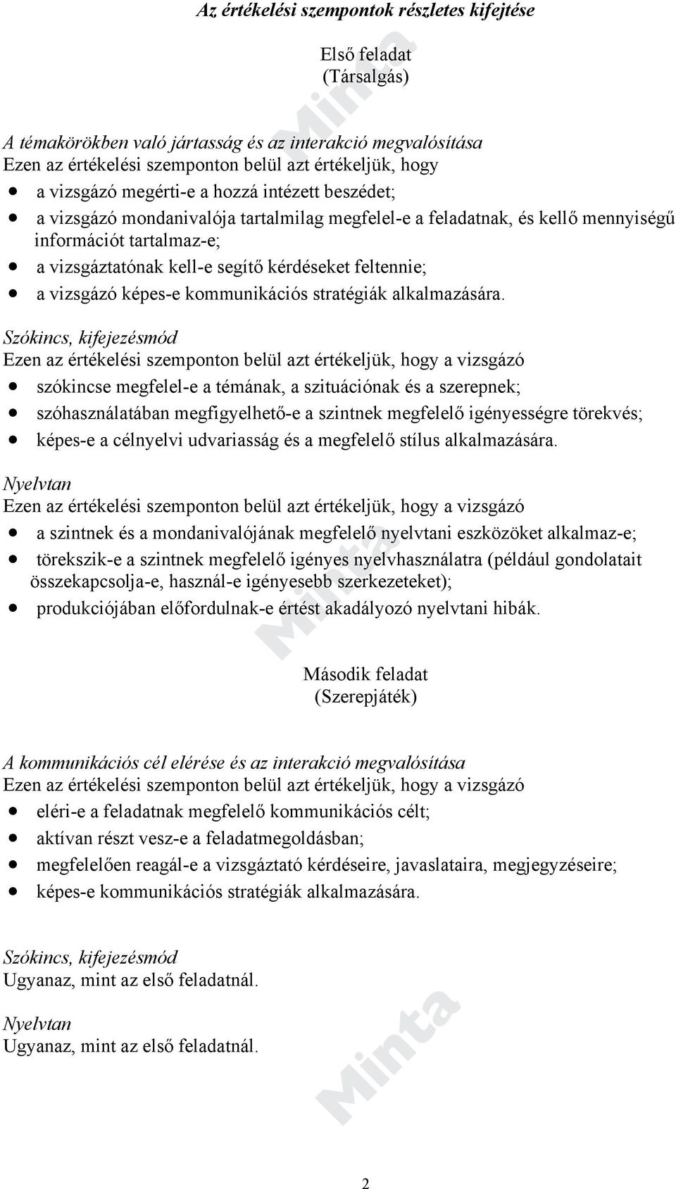 vizsgázó képes-e kommunikációs stratégiák alkalmazására.