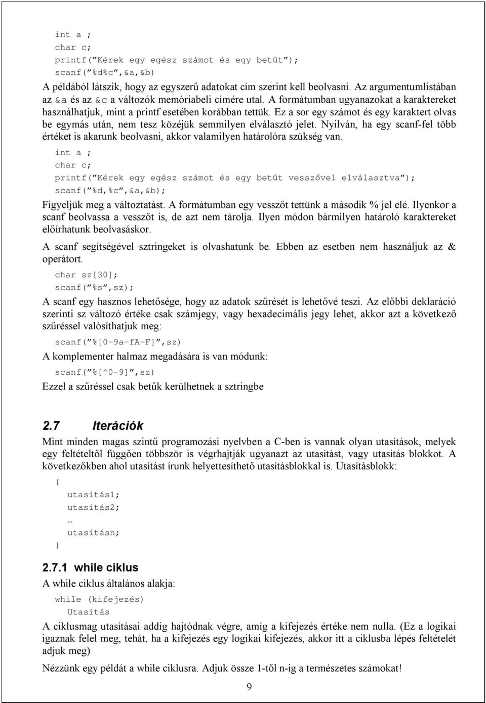 Ez a sor egy számot és egy karaktert olvas be egymás után, nem tesz közéjük semmilyen elválasztó jelet.