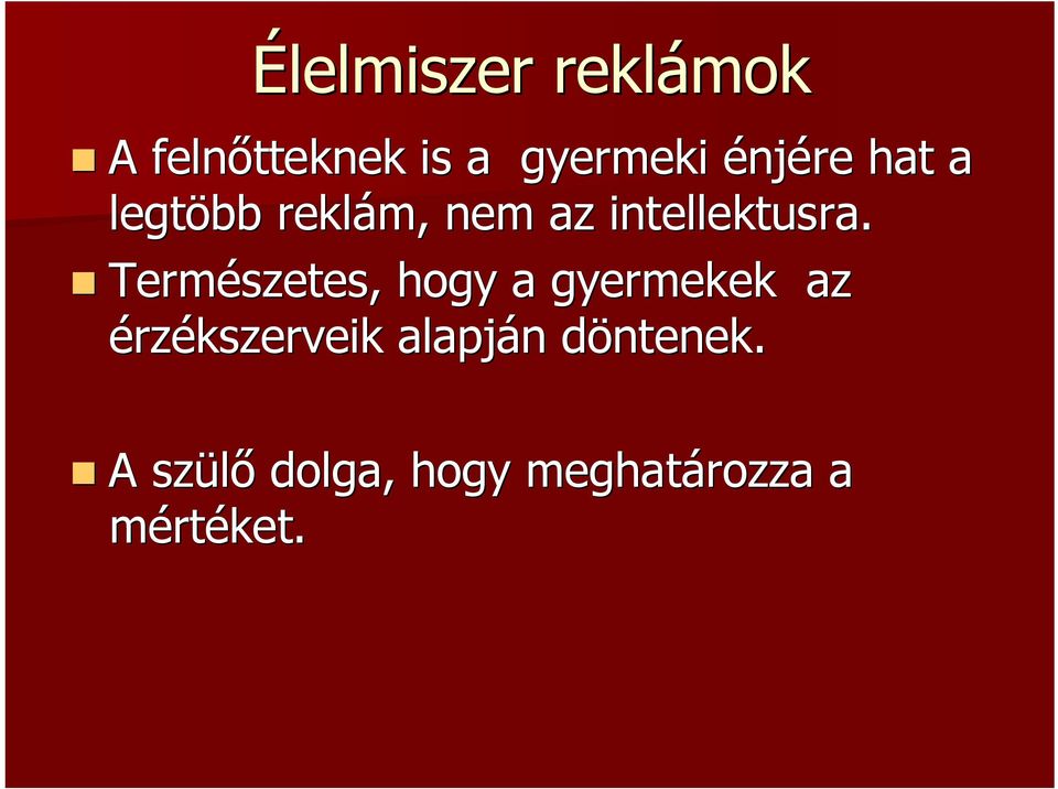 Természetes, hogy a gyermekek az érzékszerveik