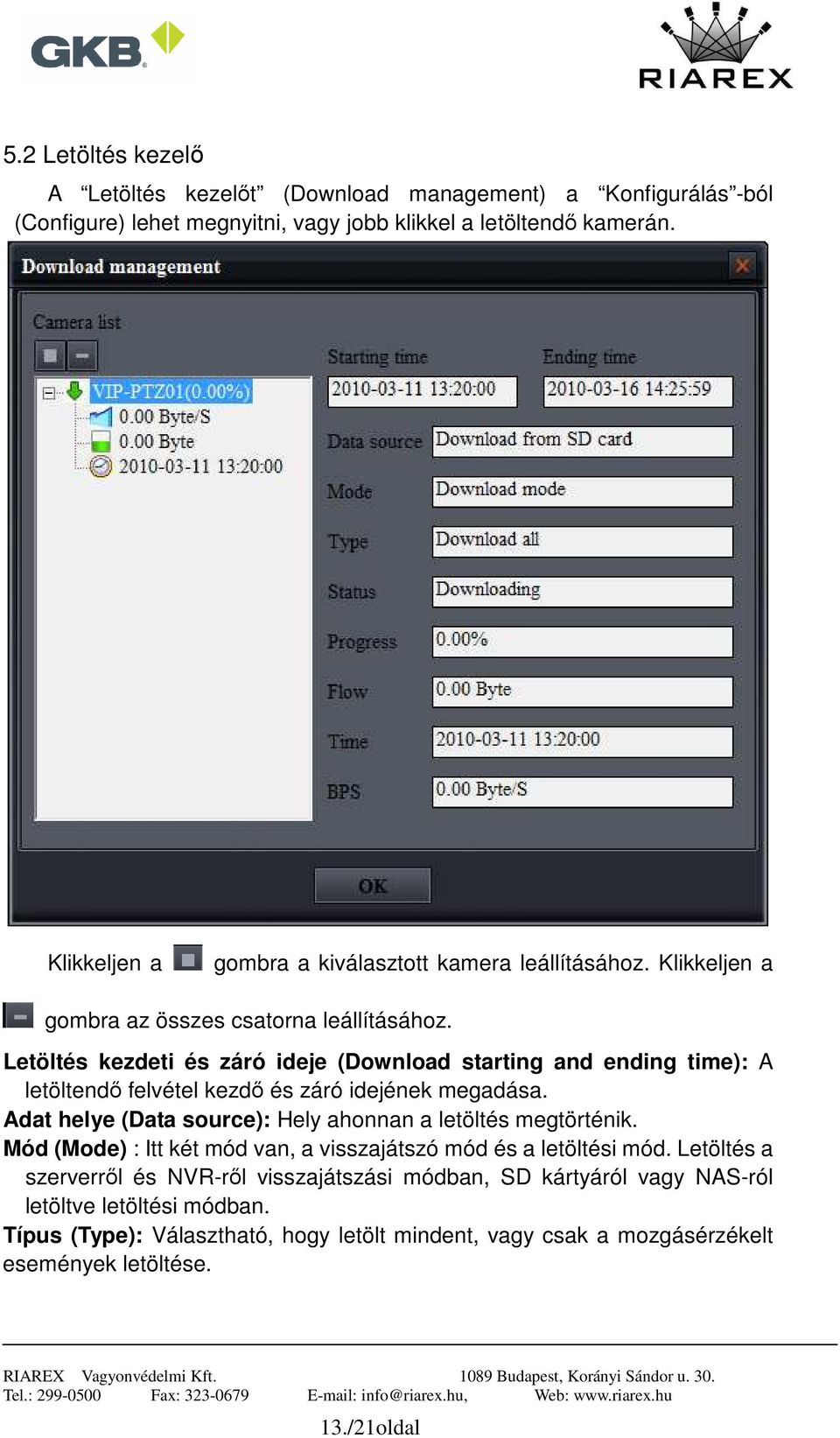 Letöltés kezdeti és záró ideje (Download starting and ending time): A letöltendő felvétel kezdő és záró idejének megadása.