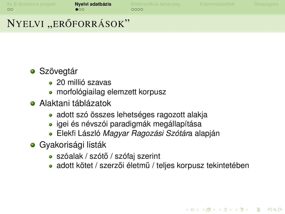 paradigmák megállapítása Elekfi László Magyar Ragozási Szótára alapján Gyakorisági