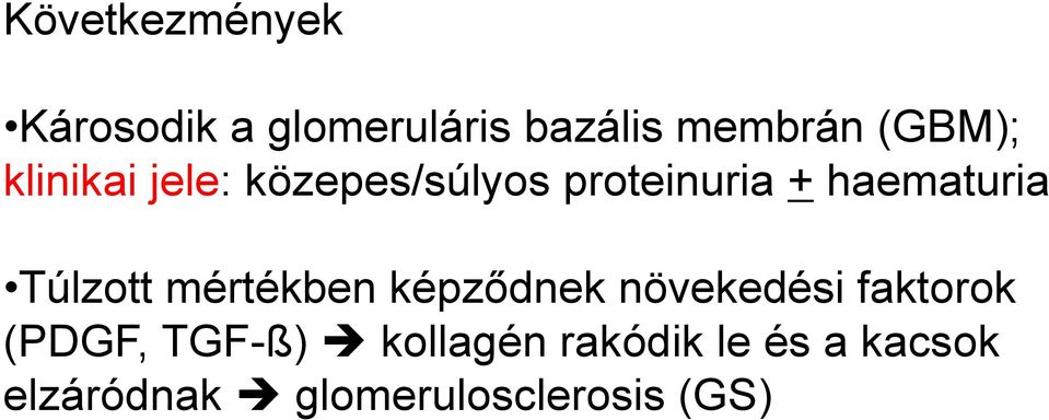 Túlzott mértékben képződnek növekedési faktorok (PDGF, TGF-ß)