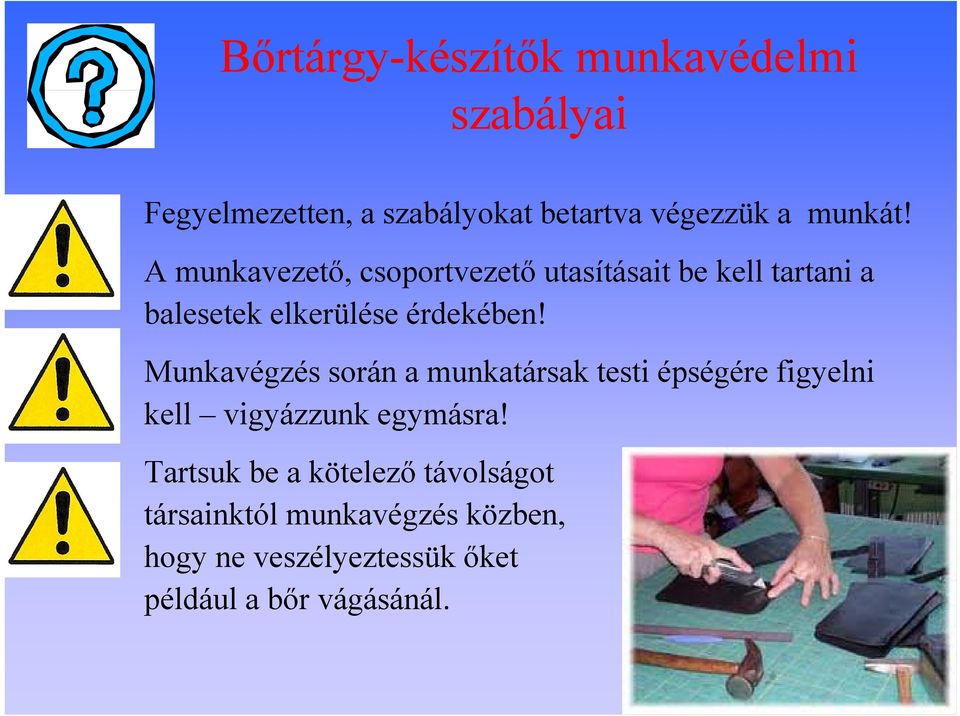 Munkavégzés során a munkatársak testi épségére figyelni kell vigyázzunk egymásra!