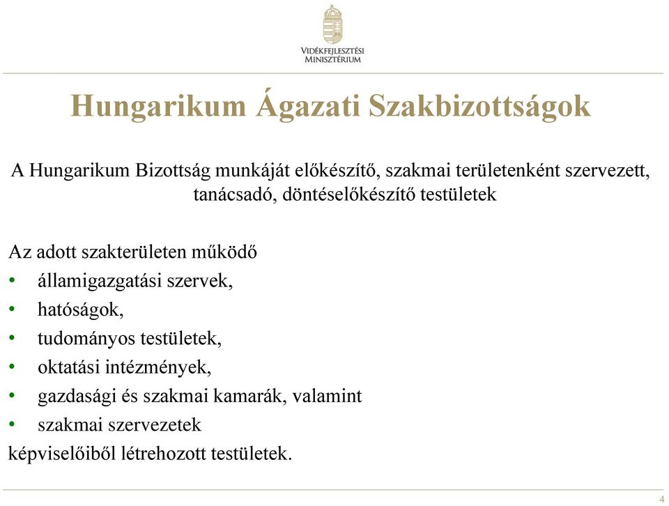 működő államigazgatási szervek, hatóságok, tudományos testületek, oktatási intézmények,