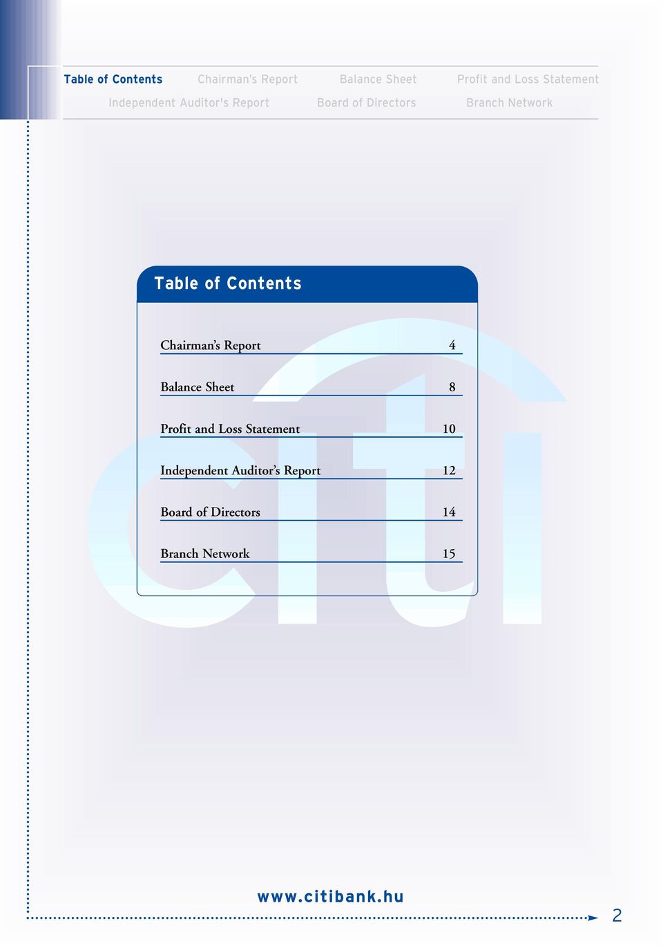 Table of Contents Chairman s Report 4 Balance Sheet 8 Profit and Loss