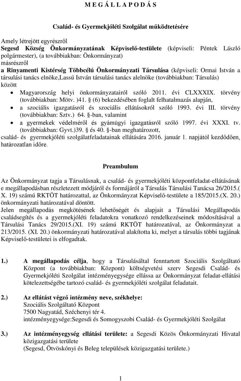 Társulás) között Magyarország helyi önkormányzatairól szóló 2011. évi CLXXXIX. törvény (továbbiakban: Mötv. )41.