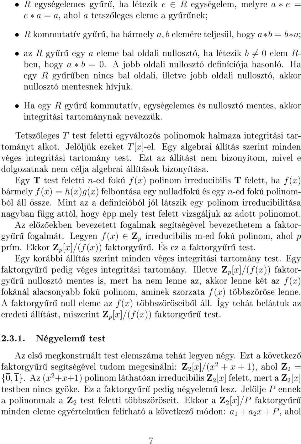 Ha egy R gy r ben nincs bal oldali, illetve jobb oldali nullosztó, akkor nullosztó mentesnek hívjuk.