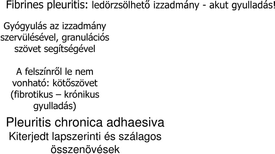 A felszínről le nem vonható: kötőszövet (fibrotikus krónikus