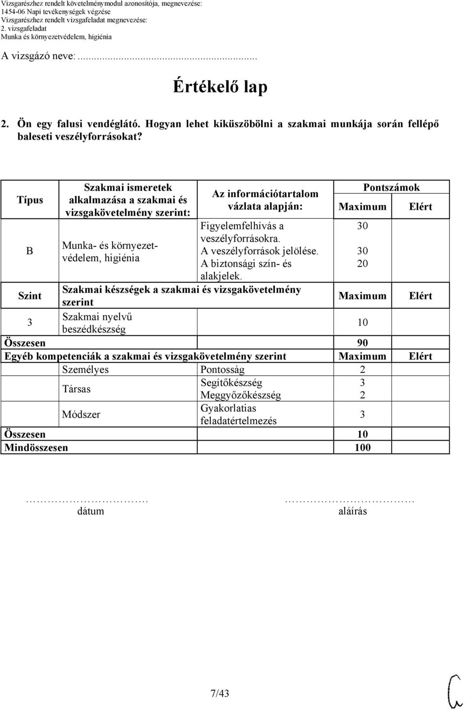 veszélyforrásokra. A veszélyforrások jelölése. A biztonsági szín- és alakjelek.