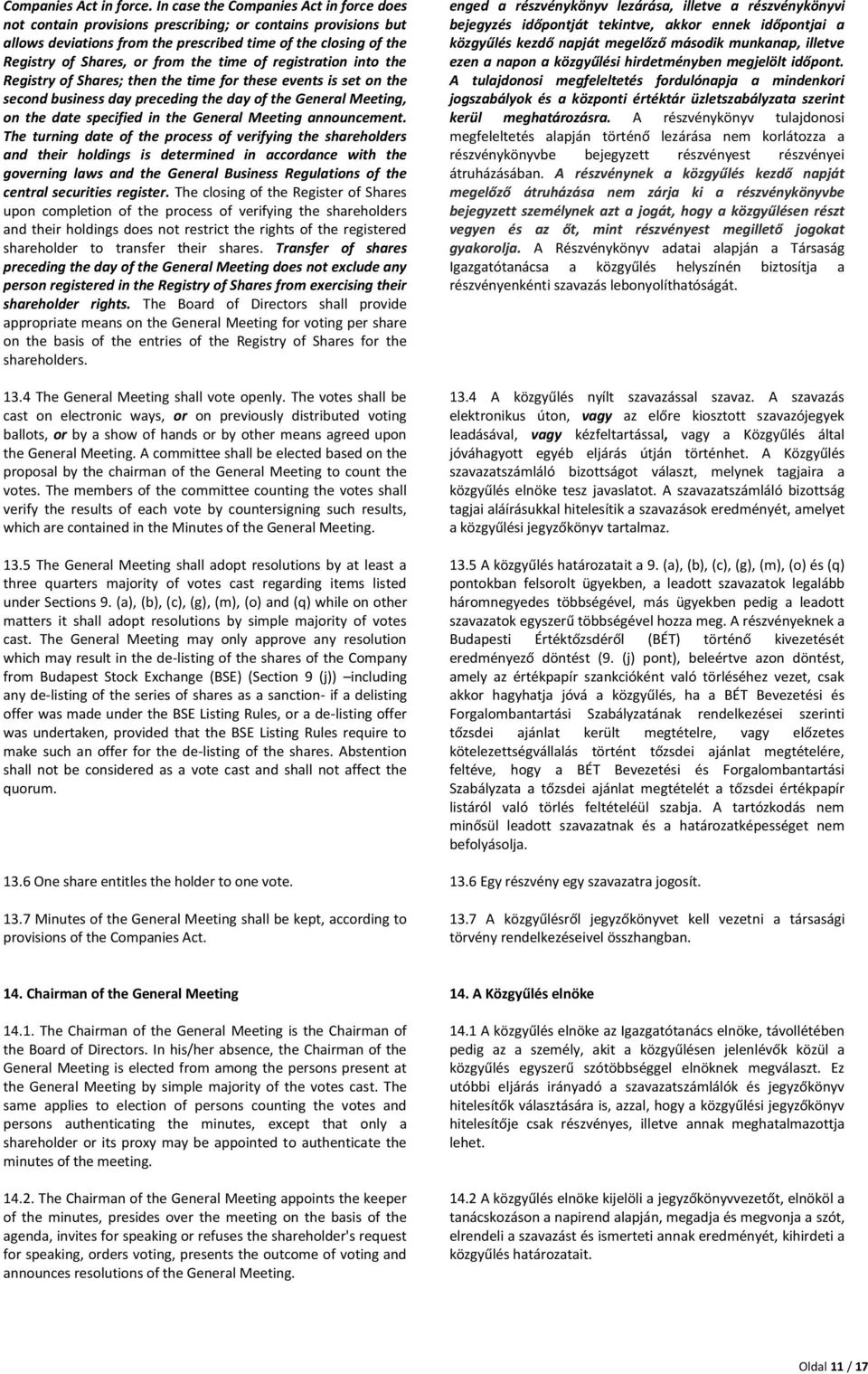 time of registration into the Registry of Shares; then the time for these events is set on the second business day preceding the day of the General Meeting, on the date specified in the General