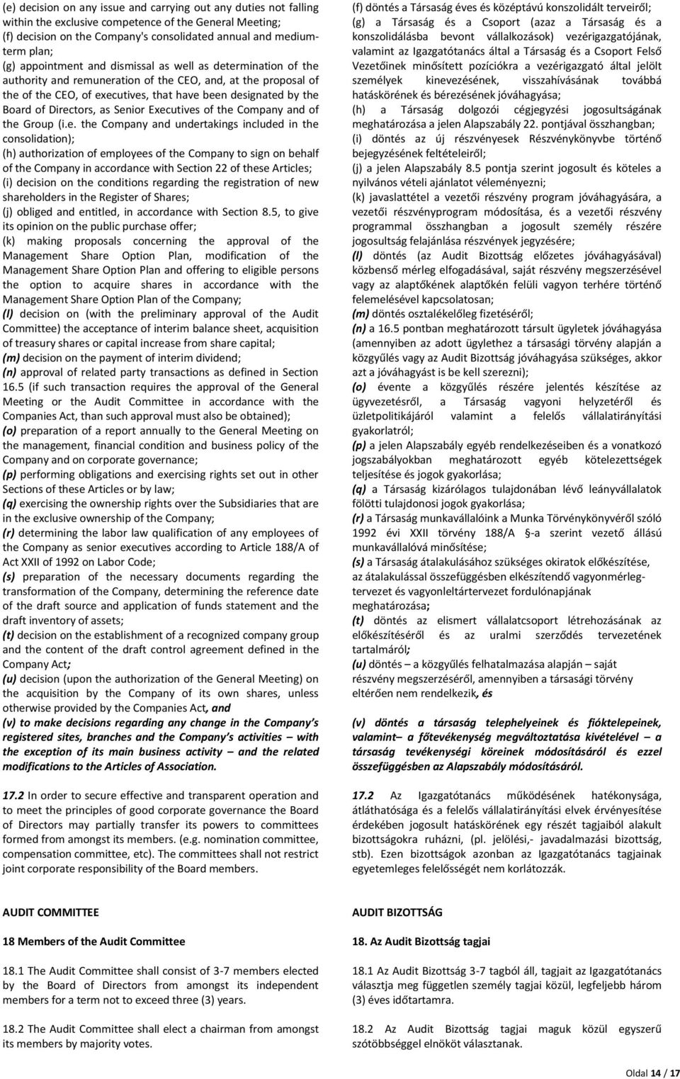 Directors, as Senior Executives of the Company and of the Group (i.e. the Company and undertakings included in the consolidation); (h) authorization of employees of the Company to sign on behalf of