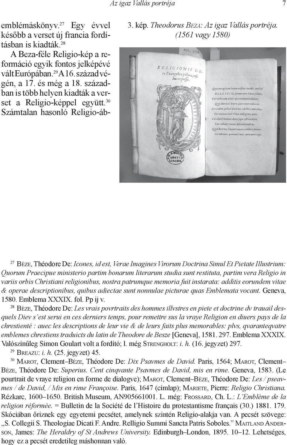 (1561 vagy 1580) 27 Bèze, Théodore De: Icones, id est, Verae Imagines Virorum Doctrina Simul Et Pietate Illustrium: Quorum Praecipue ministerio partim bonarum literarum studia sunt restituta, partim