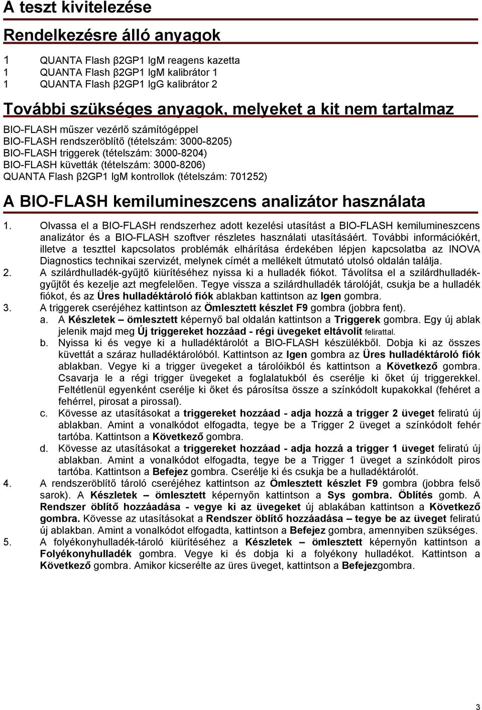 3000-8206) QUANTA Flash β2gp1 IgM kontrollok (tételszám: 701252) A BIO-FLASH kemilumineszcens analizátor használata 1.