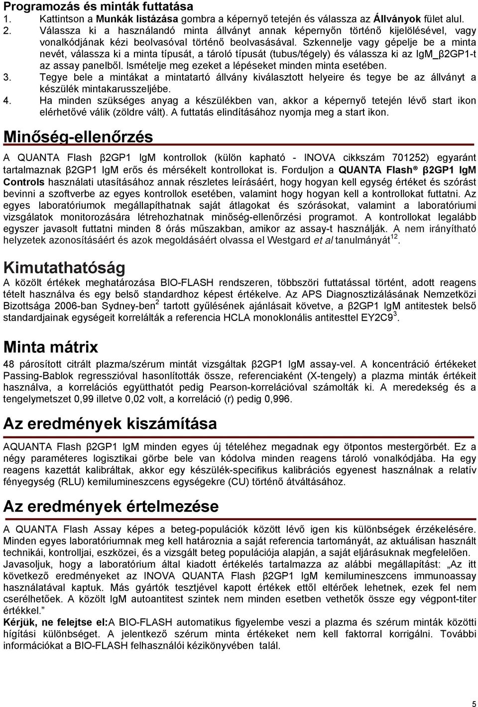 Szkennelje vagy gépelje be a minta nevét, válassza ki a minta típusát, a tároló típusát (tubus/tégely) és válassza ki az IgM_β2GP1-t az assay panelből.