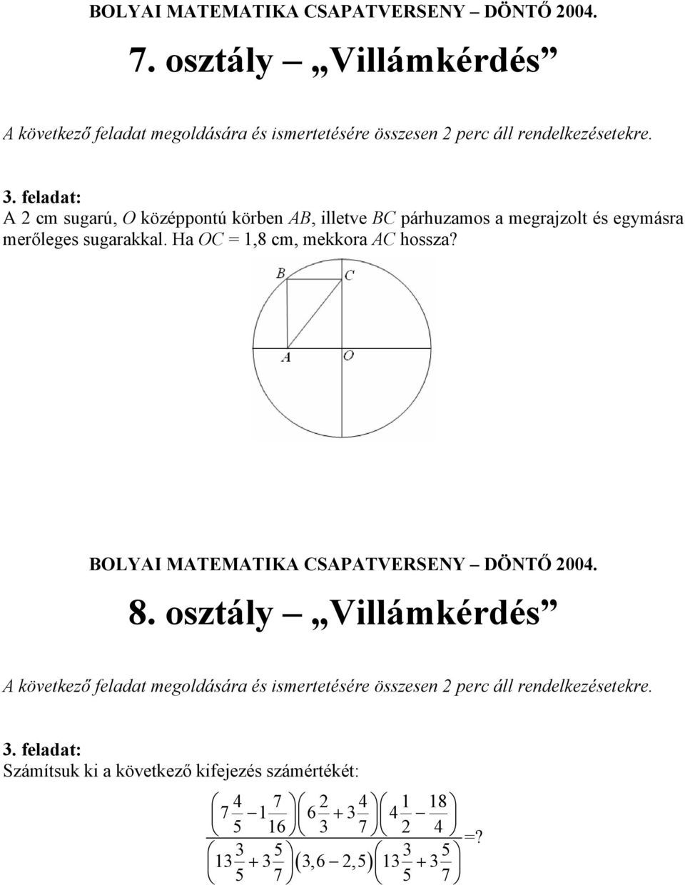 BOLYAI MATEMATIKA CSAPATVERSENY DÖNTŐ 2004. 8.