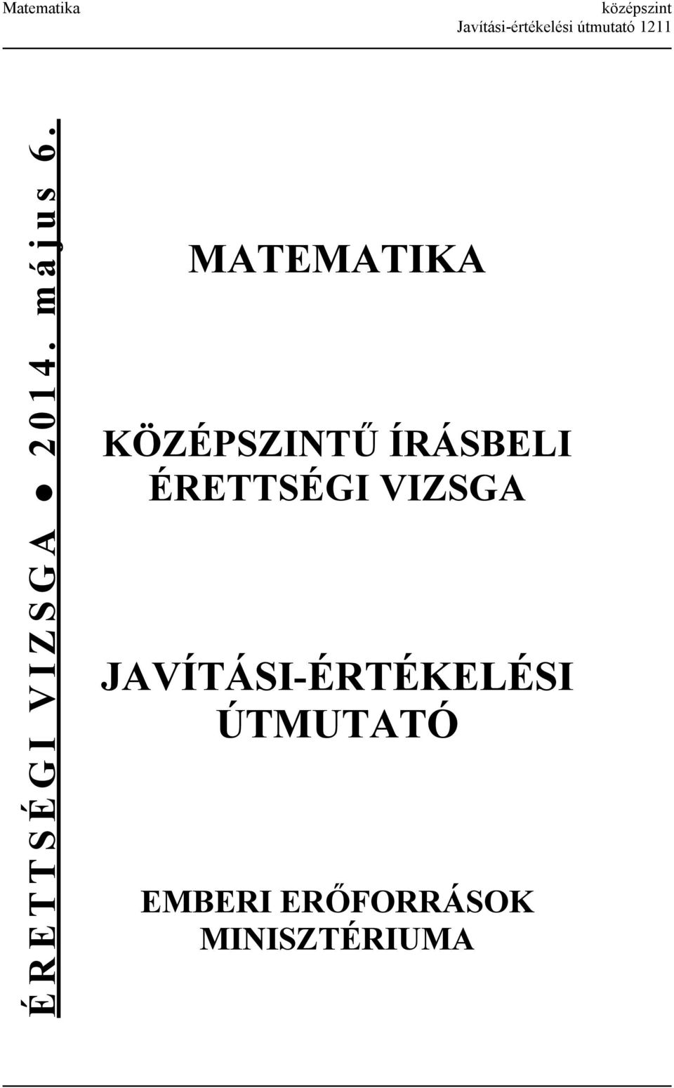 MATEMATIKA KÖZÉPSZINTŰ ÍRÁSBELI ÉRETTSÉGI