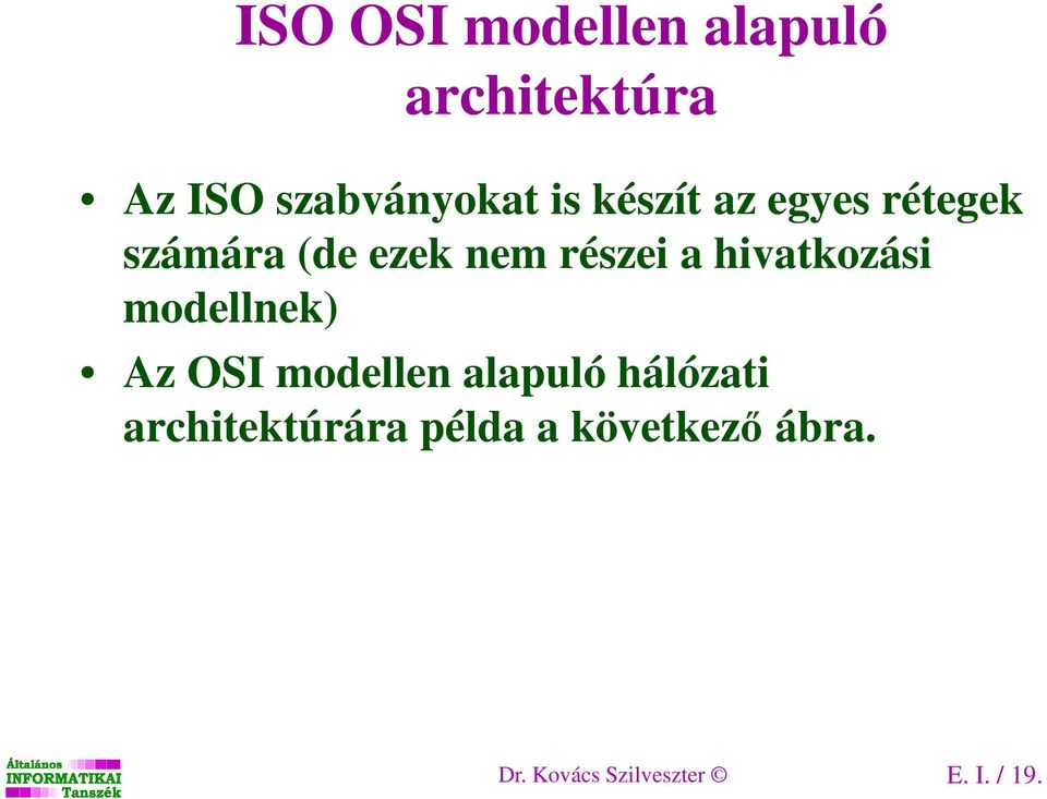 hivatkozási modellnek) Az OSI modellen alapuló hálózati