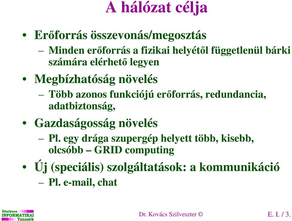 adatbiztonság, Gazdaságosság növelés Pl.