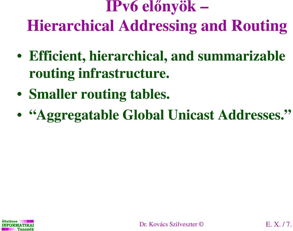 infrastructure. Smaller routing tables.