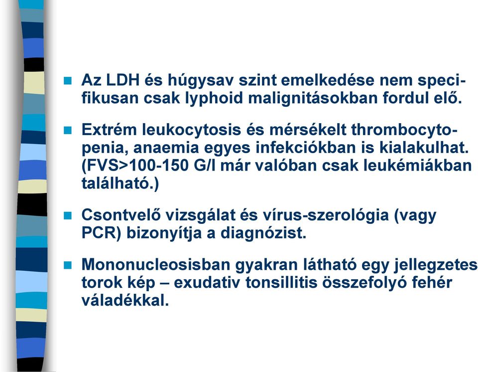 (FVS>100-150 G/l már valóban csak leukémiákban található.