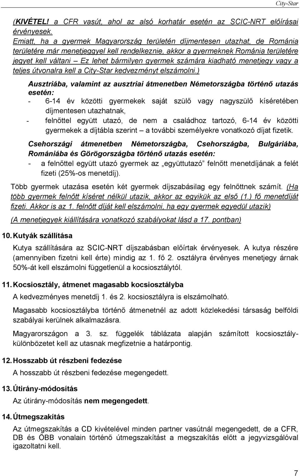 gyermek számára kiadható menetjegy vagy a teljes útvonalra kell a kedvezményt elszámolni.