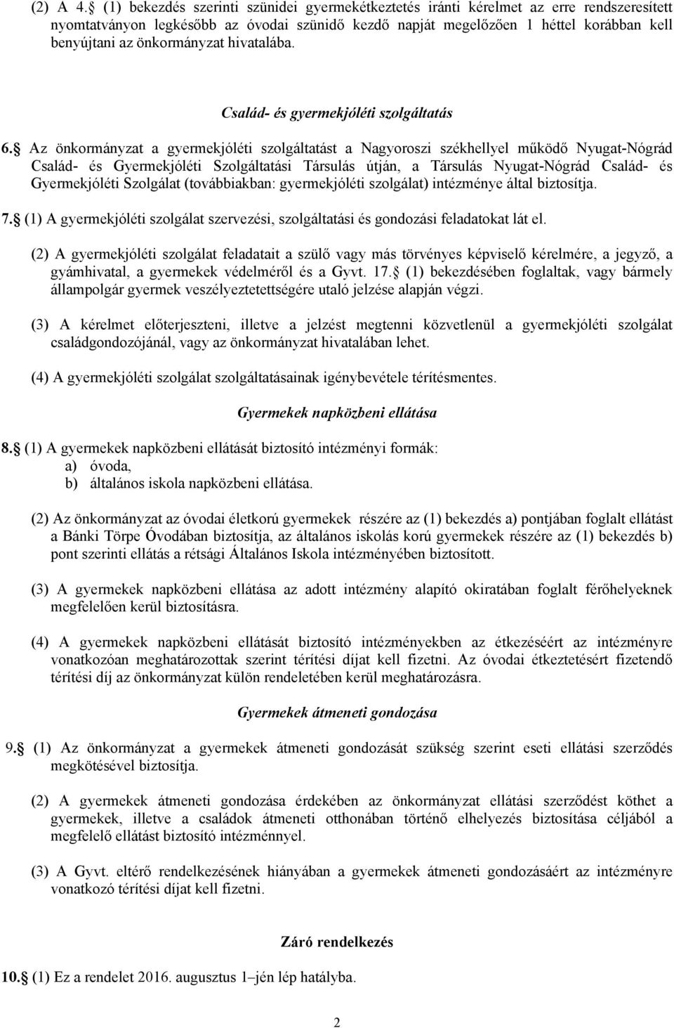 önkormányzat hivatalába. Család- és gyermekjóléti szolgáltatás 6.