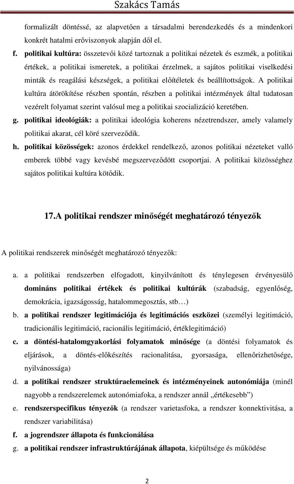 készségek, a politikai előítéletek és beállítottságok.