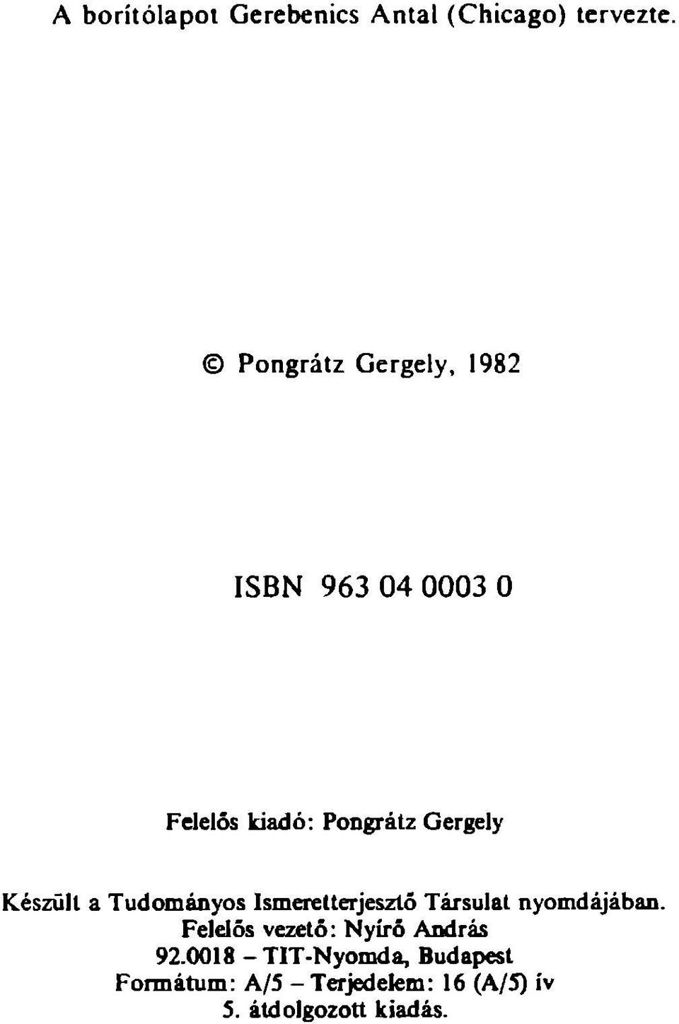 nyomdájában. Felelős vezető: Nyírő András 92.