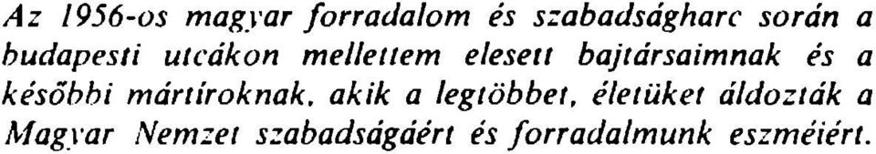 é ső b b i m á rtíro k n a k, a k ik a leg tö b b el, é le tü k e t á ld o