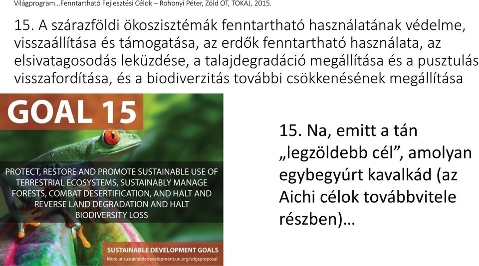 megállítása és a pusztulás visszafordítása, és a biodiverzitás további csökkenésének