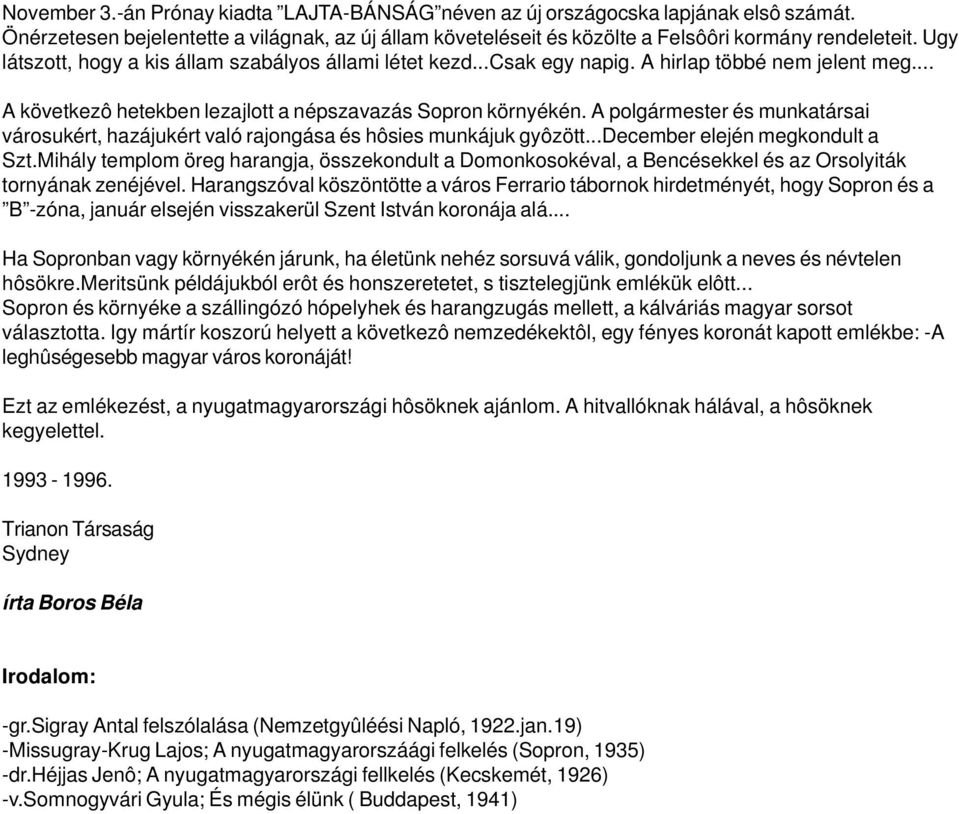 A polgármester és munkatársai városukért, hazájukért való rajongása és hôsies munkájuk gyôzött...december elején megkondult a Szt.