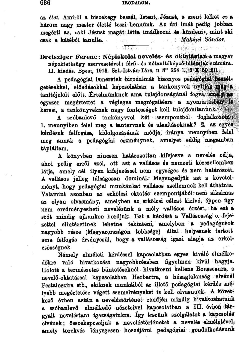 Dreisziger Ferenc: NOpiskolat neveles- és oktatietan a magyar nepoktatestigy szervezetevel; ferfi- es notanitekepe-intdistek ssamara. II. kiadas. Bpest, 1913. Srat.-Istvan.Tars. n 8 264 4'210:04111.