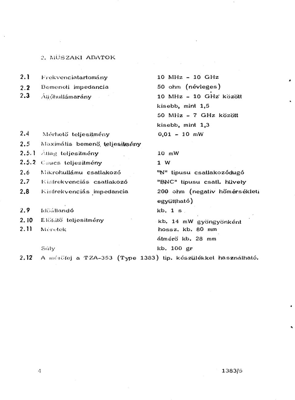 ~eljesí",fl~ny 2.5. 1. '.tltt.'!, teljesítmény 2.5.~ c.;ciucs teljesítmény 2.6 1\iikrohullámu csatlakozó 2. 7 h i,:,fn:kvenciás csatlakozó 2.8 histrel<venciás.